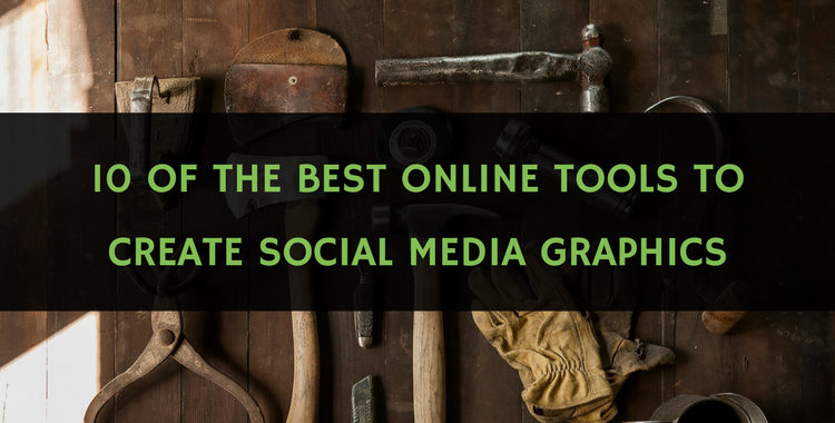 10 of the Best Online Tools to Create Social Media Graphics