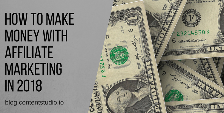 How to Make Money with Affiliate Marketing in 2018