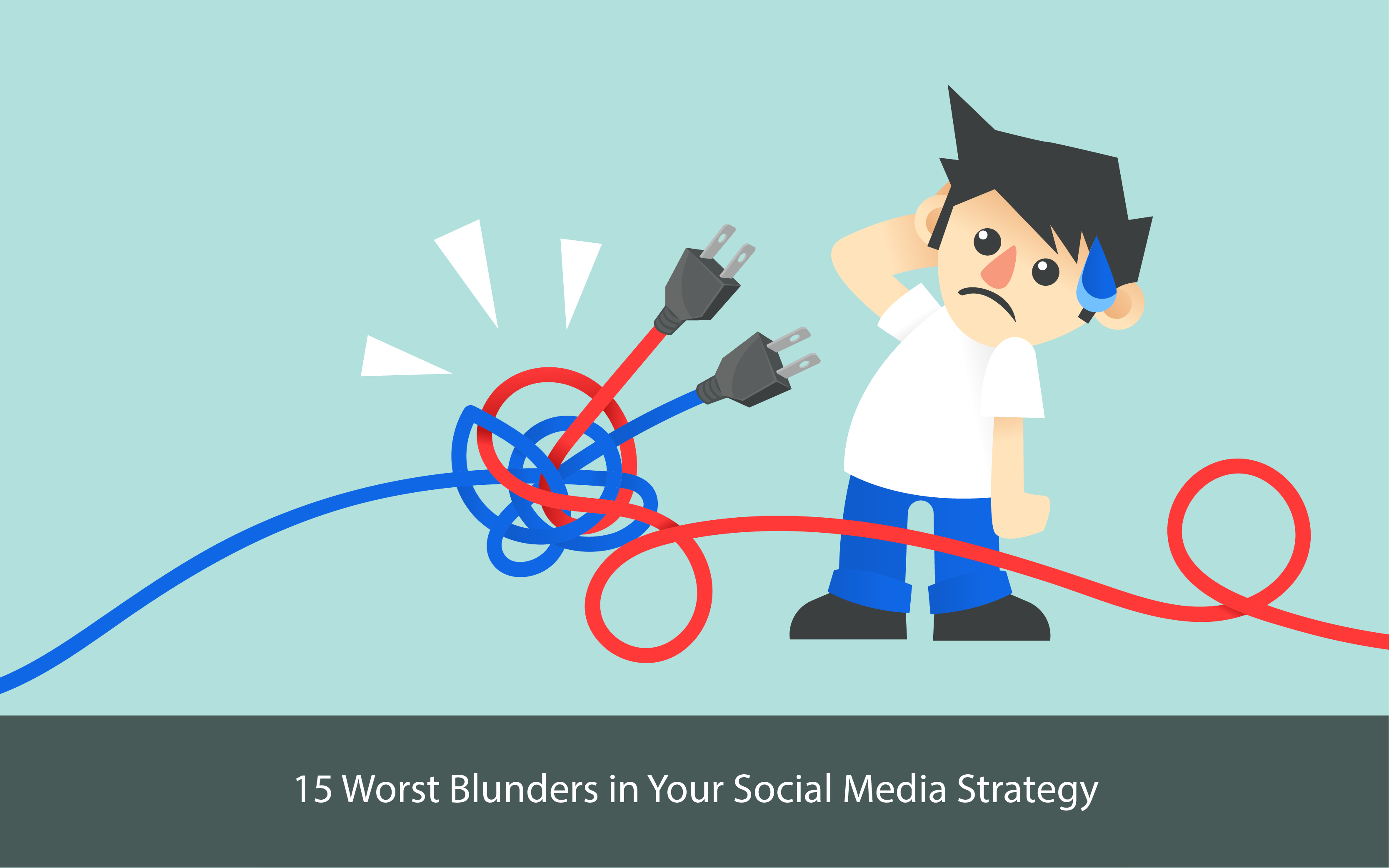 15 Worst Blunders in Your Social Media Strategy