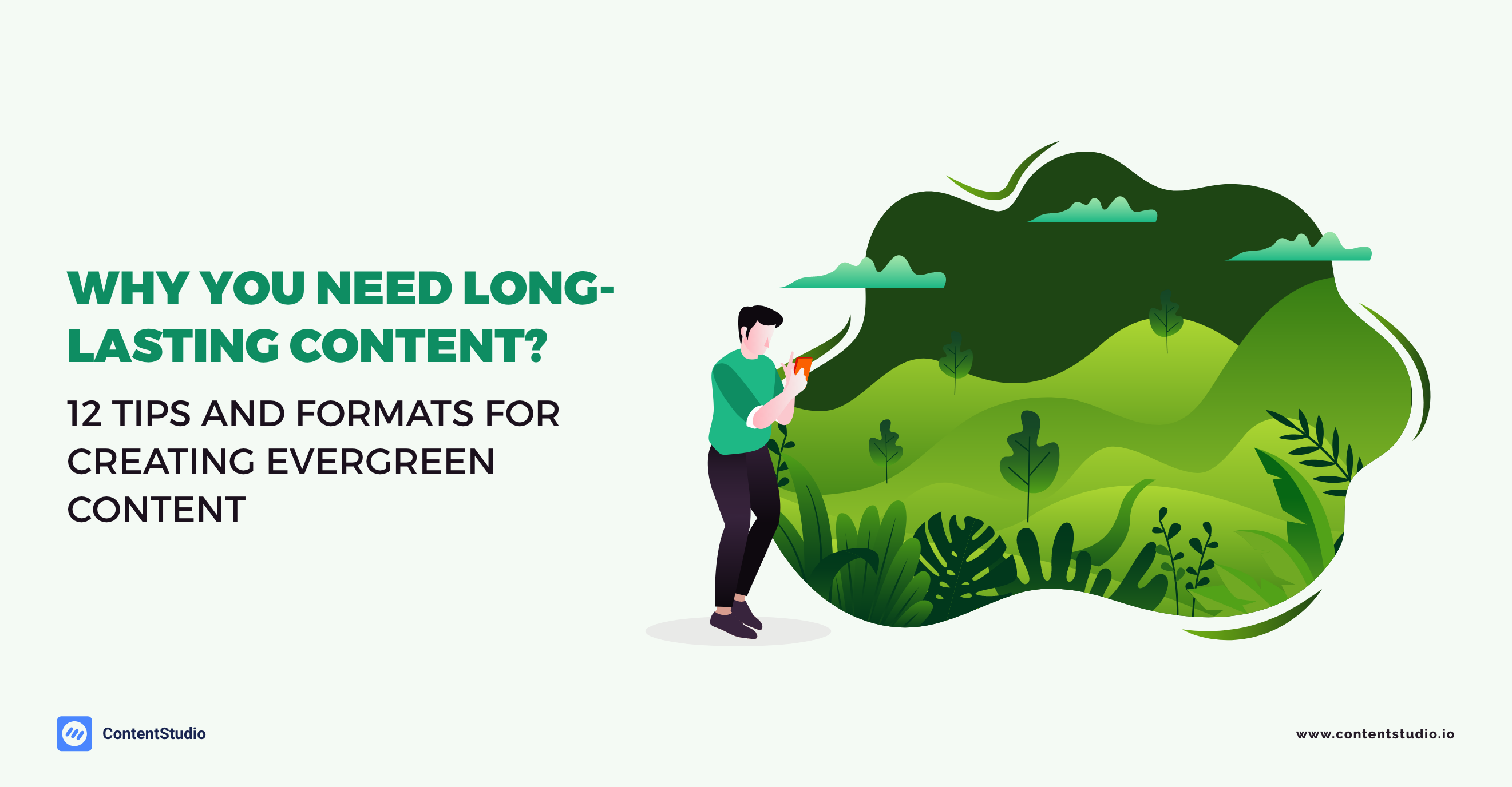 Why You Need Long-Lasting Content? 12 Tips and Formats for Creating Evergreen Content